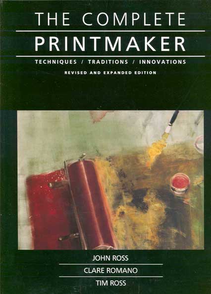 The Complete Printmaker, by John Ross and Clare Romano.